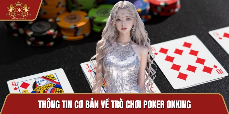 Thông tin cơ bản về trò chơi Poker OKKING