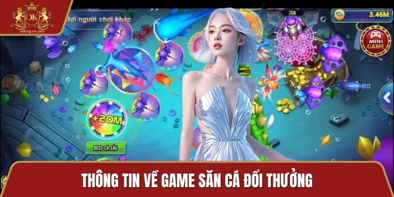 Thông tin về game săn cá đổi thưởng